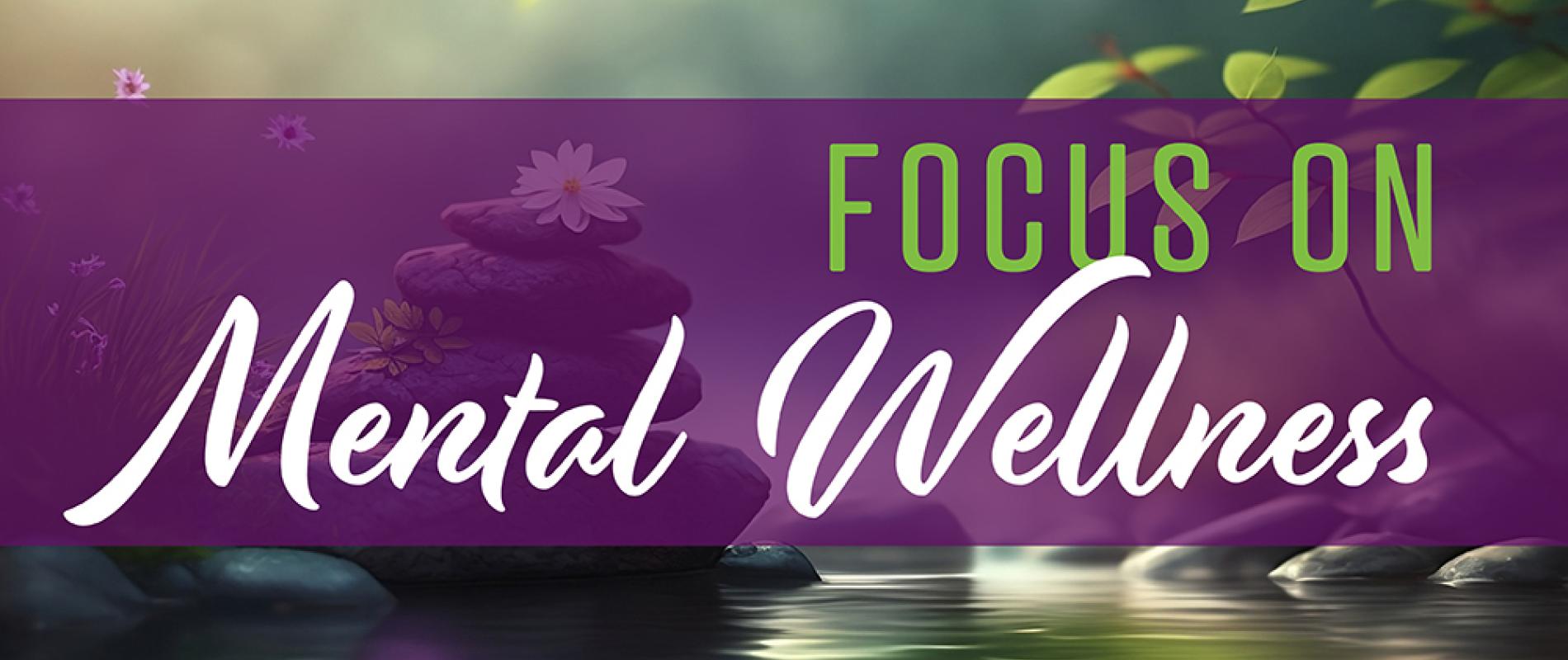 Focus on Mental Wellness
